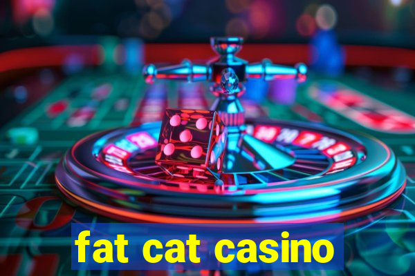 fat cat casino