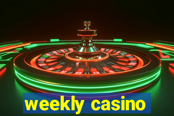 weekly casino