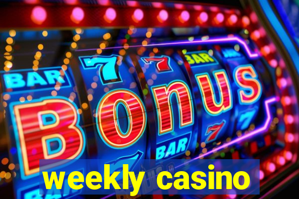 weekly casino