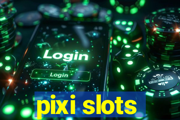 pixi slots