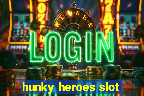 hunky heroes slot