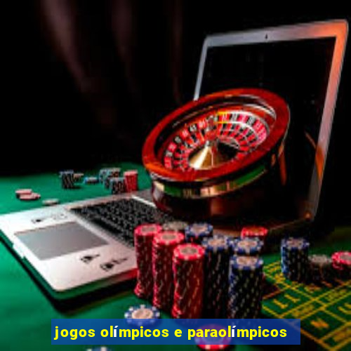 jogos olímpicos e paraolímpicos