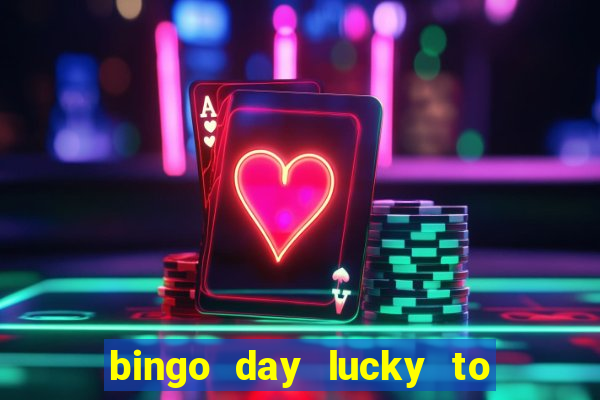 bingo day lucky to win acceso anticipado