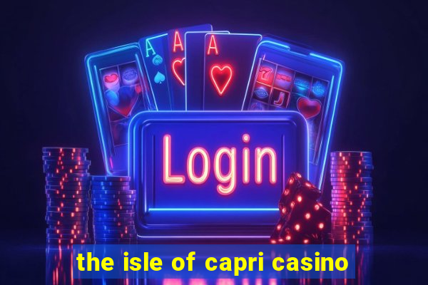 the isle of capri casino