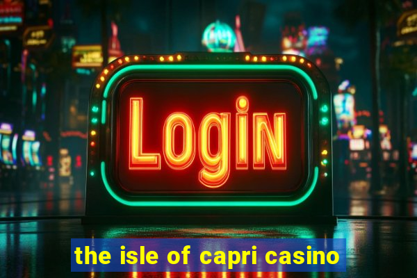 the isle of capri casino