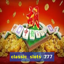 classic slots 777 paga mesmo