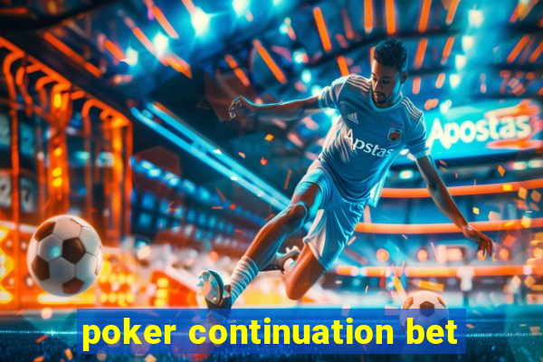 poker continuation bet