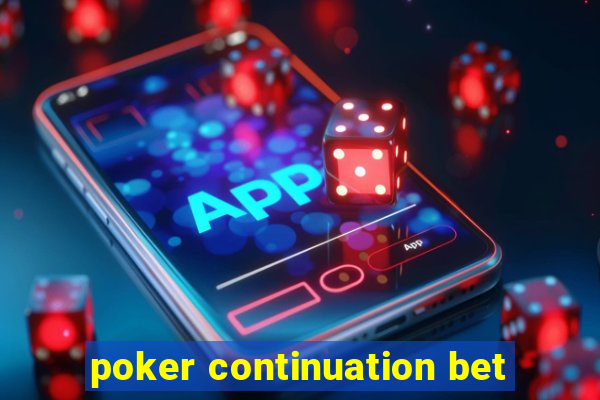 poker continuation bet