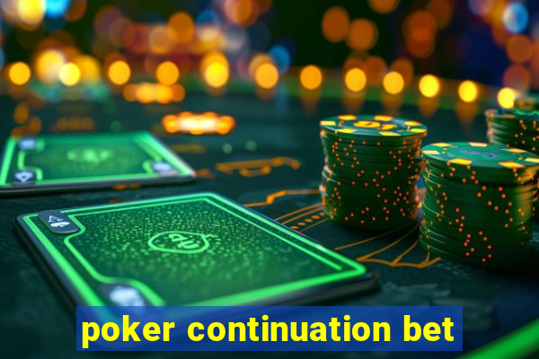 poker continuation bet