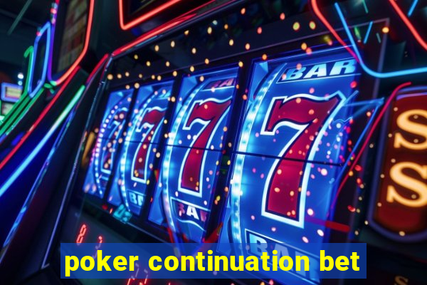 poker continuation bet