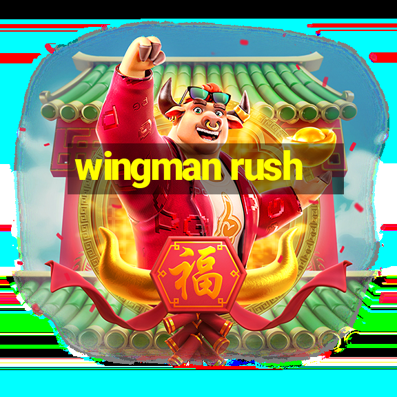 wingman rush