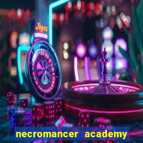 necromancer academy and the genius summoner 99