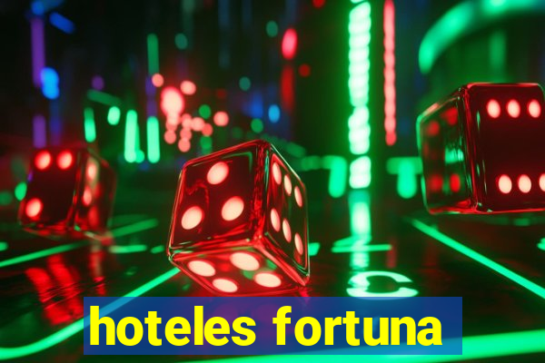 hoteles fortuna