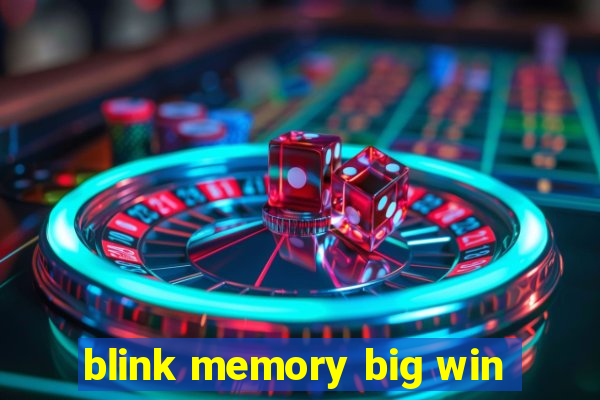 blink memory big win