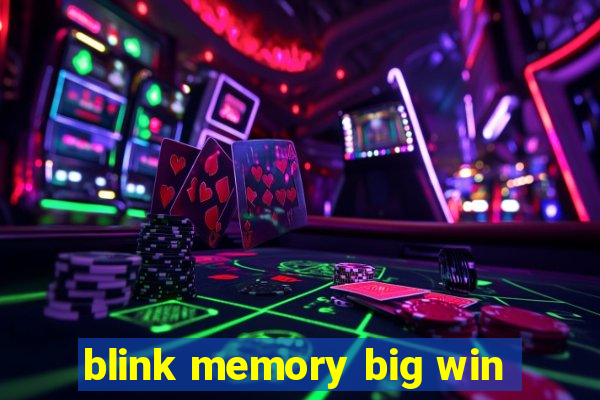 blink memory big win