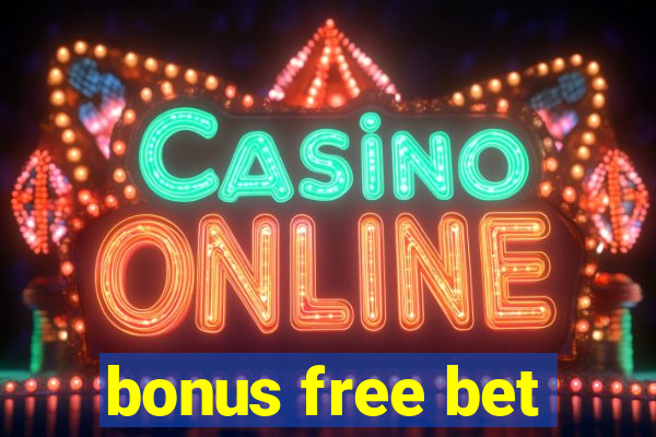 bonus free bet