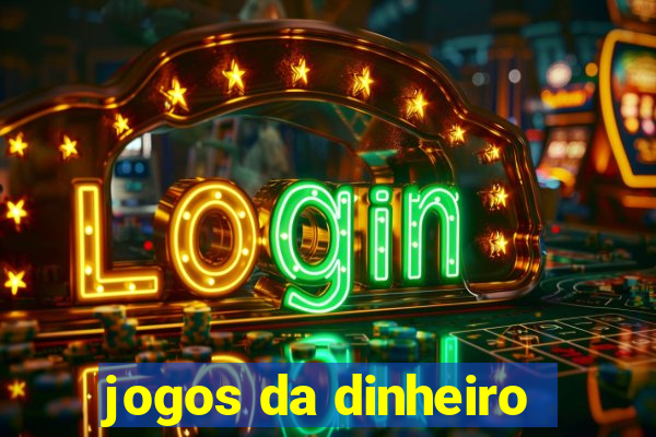 jogos da dinheiro