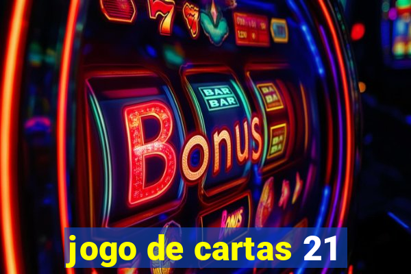 jogo de cartas 21