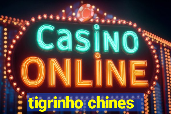 tigrinho chines