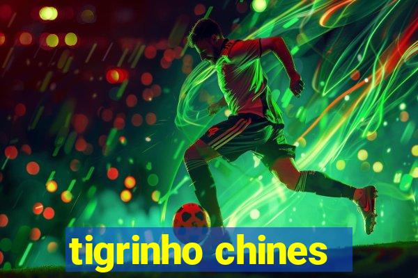 tigrinho chines