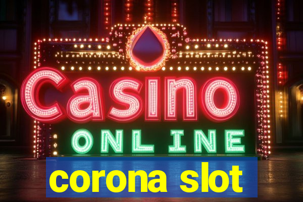 corona slot