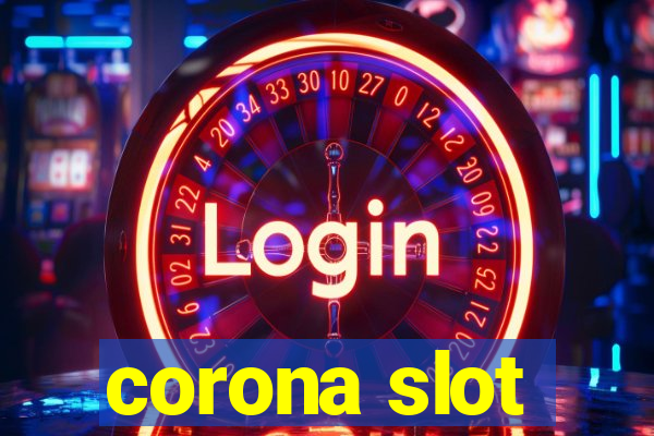 corona slot