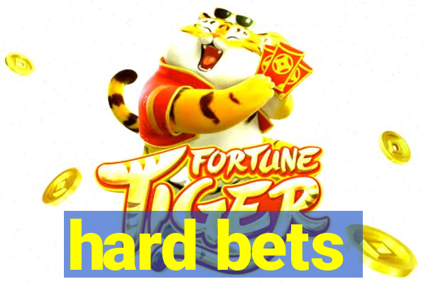 hard bets