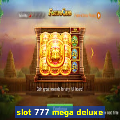 slot 777 mega deluxe