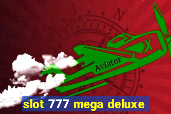 slot 777 mega deluxe