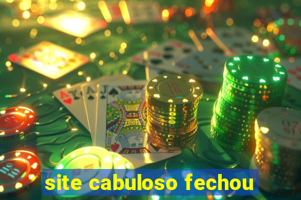 site cabuloso fechou