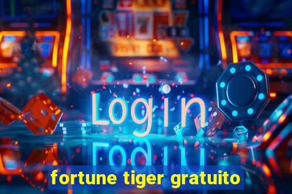 fortune tiger gratuito