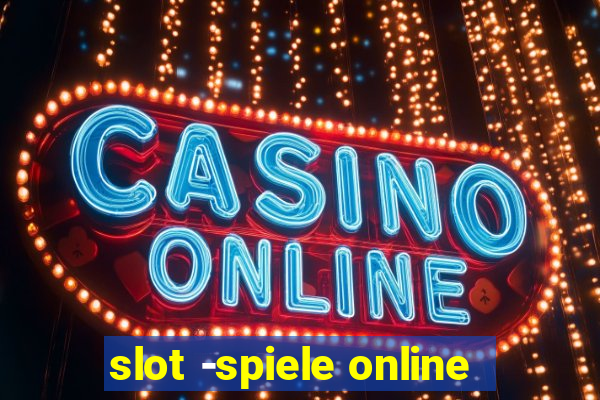 slot -spiele online