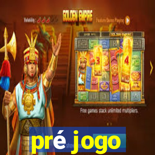 pré jogo