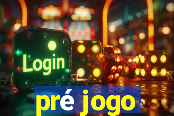 pré jogo