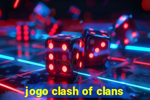 jogo clash of clans