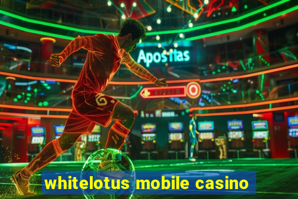 whitelotus mobile casino