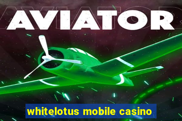 whitelotus mobile casino