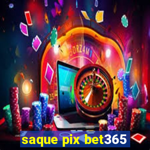 saque pix bet365