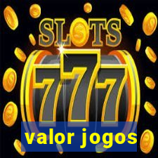 valor jogos