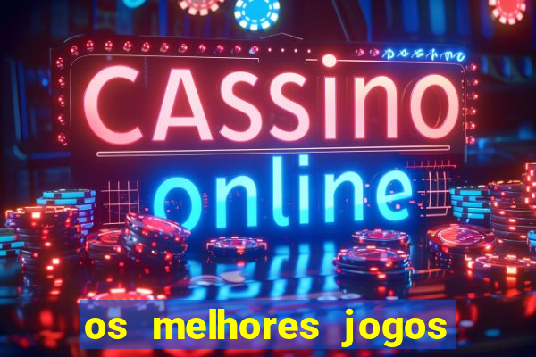 os melhores jogos de cassino