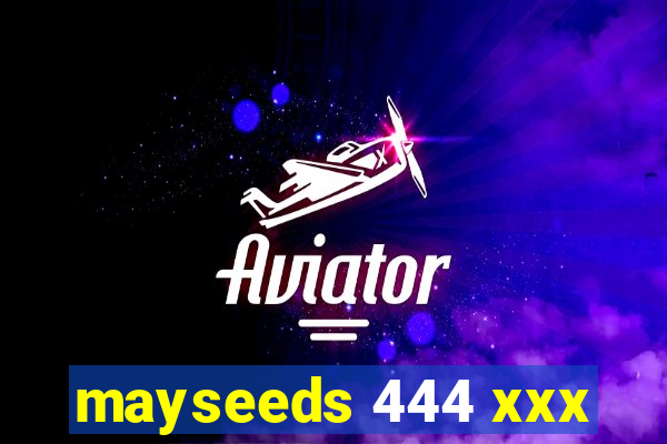 mayseeds 444 xxx