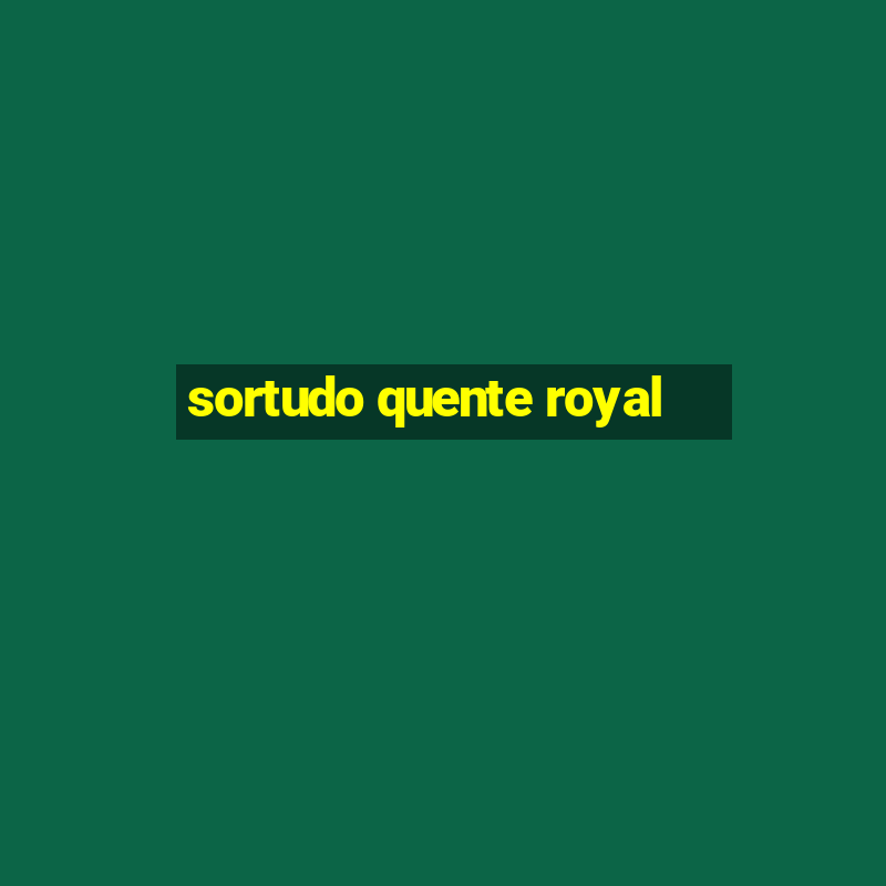 sortudo quente royal