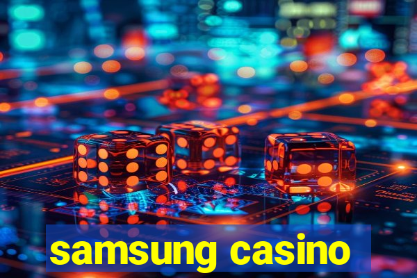 samsung casino