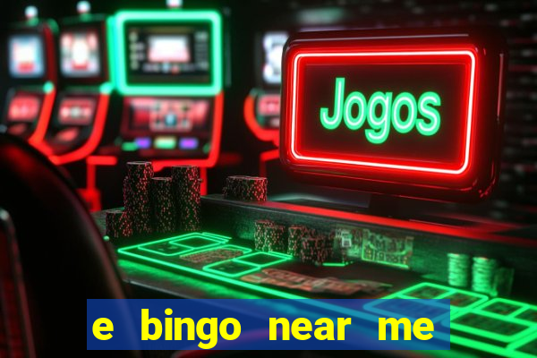 e bingo near me open now