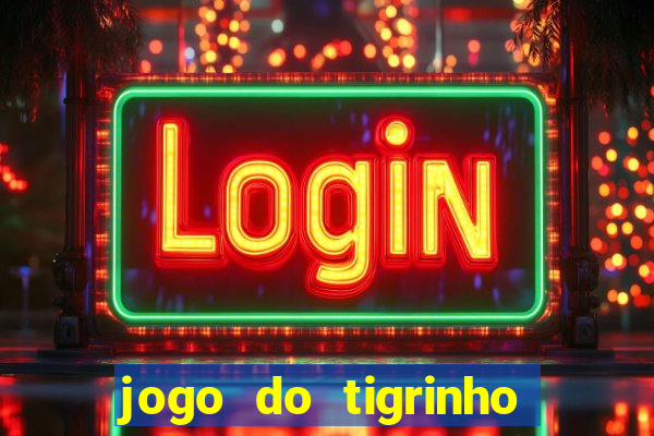 jogo do tigrinho é legalizado