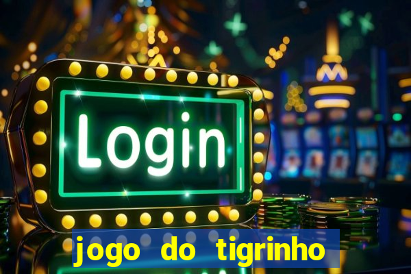 jogo do tigrinho é legalizado