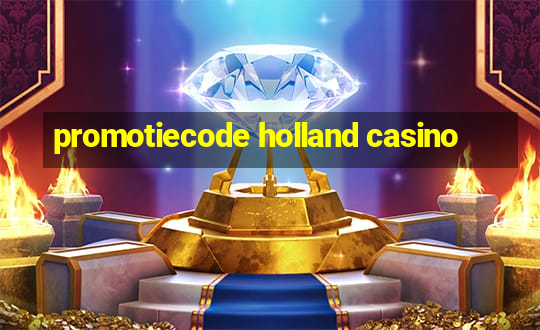 promotiecode holland casino