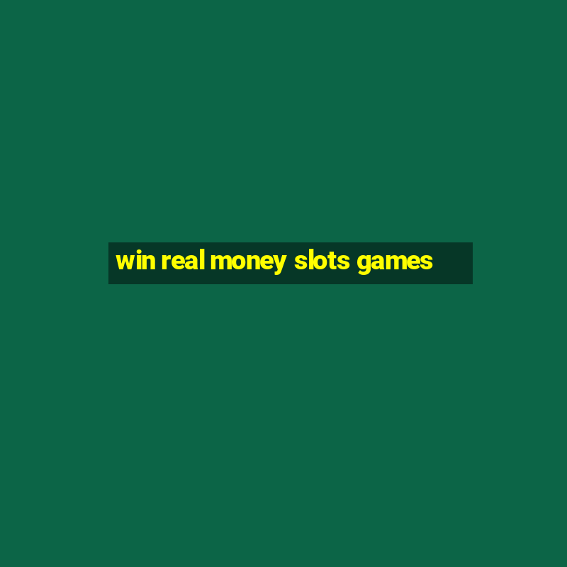 win real money slots games