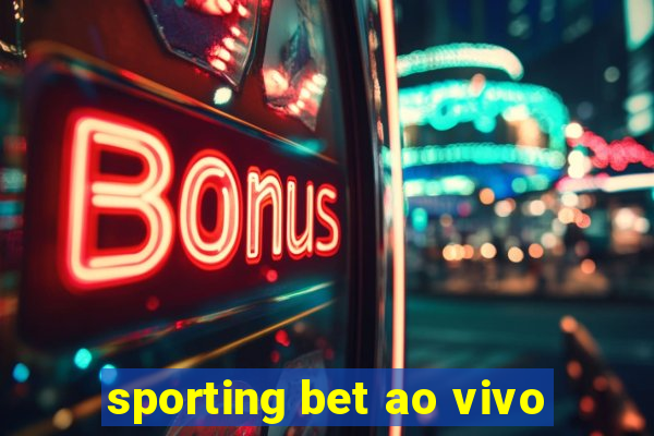 sporting bet ao vivo