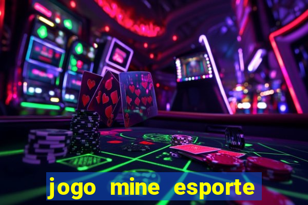 jogo mine esporte da sorte